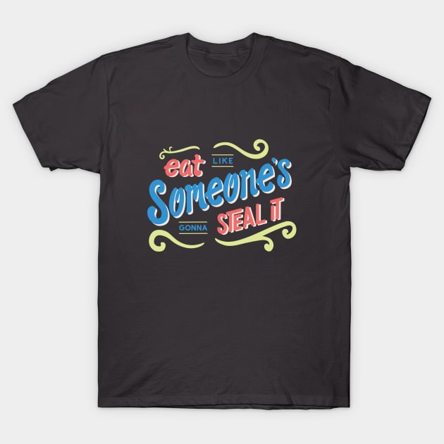Eat like someone's gonna steal it T-Shirt by est. 1986 shop